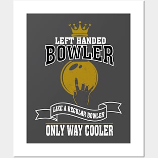 Left Handed Bowler Like A Regular Bowler Only Way Cooler Posters and Art